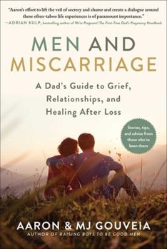 Hardcover Men and Miscarriage: A Dad's Guide to Grief, Relationships, and Healing After Loss Book