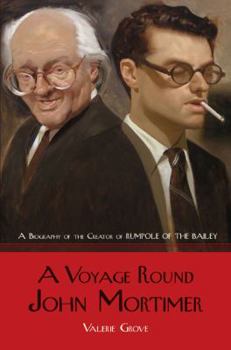 Hardcover A Voyage Round John Mortimer: A Biography of the Creator of Rumpole of the Bailey Book