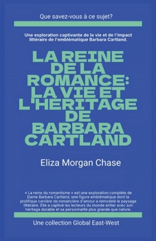 La reine de la romance: La vie et l'héritage de Barbara Cartland (Que Savez-Vous À CE Sujet?) (French Edition)