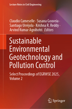 Sustainable Environmental Geotechnology and Pollution Control: Select proceedings of EGRWSE 2025, Volume 2 (Lecture Notes in Civil Engineering, 804)