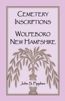 Paperback Cemetery Inscriptions, Wolfeboro, New Hampshire Book