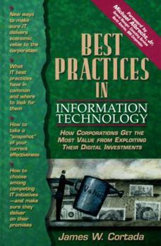 Paperback Best Practices in Information Technology: How Corporations Get the Most Value from Exploiting Their Digital Investments Book