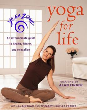 Paperback Yoga Zone Yoga for Life: An Intermediate Guide to Health, Fitness, and Relaxation Book