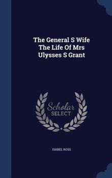 Hardcover The General S Wife The Life Of Mrs Ulysses S Grant Book