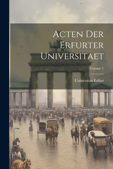 Paperback Acten Der Erfurter Universitaet; Volume 1 [German] Book