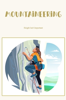 Paperback Mountaineering: Height Isn't Important: Height Isn't Important Book