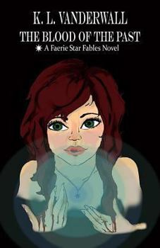 The Blood of the Past - Book #3 of the Faerie Star Fables