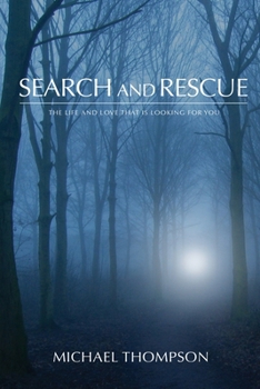 Paperback Search and Rescue: The Life and Love That is Looking For You Book