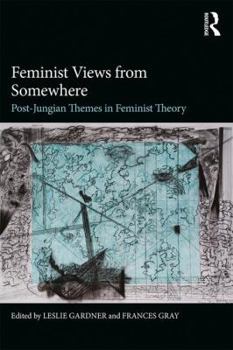 Paperback Feminist Views from Somewhere: Post-Jungian themes in feminist theory Book