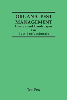 Paperback Organic Pest Management Homes and Landscapes For Pest Professionals Book