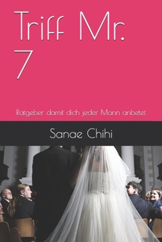 Paperback Triff Mr. 7: Ratgeber damit dich jeder Mann anbetet [German] Book