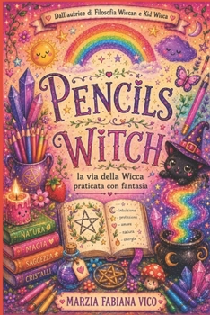 Pencils Witch: La via della Wicca praticata con fantasia (Italian Edition)