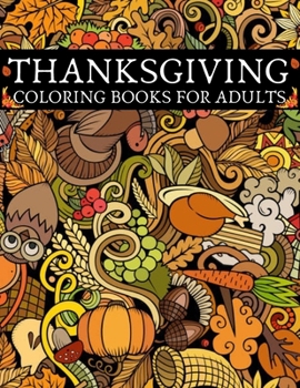 Paperback Thanksgiving Coloring Books for Adults: Coloring Book for Adults and Teens Featuring Thanksgiving and Fall Designs to Color Book