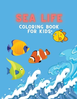 Paperback Sea life Coloring book: Coloring book for kids. Book