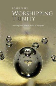 Paperback Worshipping Trinity: Coming Back to the Heart of Worship Book