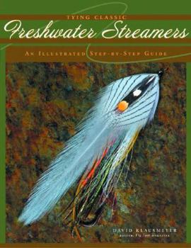 Hardcover Tying Classic Freshwater Streamers: An Illustrated Step-By-Step Guide Book