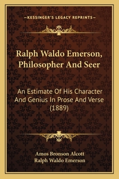 Paperback Ralph Waldo Emerson, Philosopher And Seer: An Estimate Of His Character And Genius In Prose And Verse (1889) Book