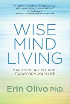 Hardcover Wise Mind Living: Master Your Emotions, Transform Your Life Book