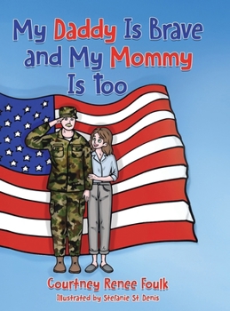 Hardcover My Daddy Is Brave and My Mommy Is Too: A Young Child Struggles With Her Daddy's Deployment Book