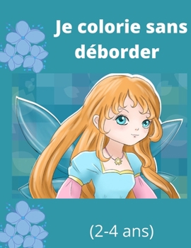 Paperback Je colorie sans d?border (2-4 ans) [French] Book