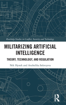 Hardcover Militarizing Artificial Intelligence: Theory, Technology, and Regulation Book