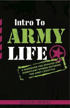 Paperback Intro to Army Life: A Handbook for Spouses and Significant Others Entering the Army Lifestyle Book
