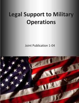 Paperback Legal Support to Military Operations: Joint Publication 1-04 Book