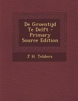 Paperback de Groentijd Te Delft [Dutch] Book