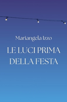 Paperback Le luci prima della festa [Italian] Book