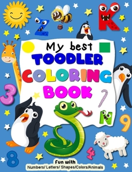 Paperback My best toddler coloring book-Fun with Numbers, Letters, Shapes, Colors, Animals: My toddler workbook-big preschool activity Workbook for Toddlers Kid Book
