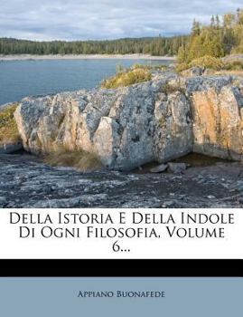 Paperback Della Istoria E Della Indole Di Ogni Filosofia, Volume 6... [Italian] Book