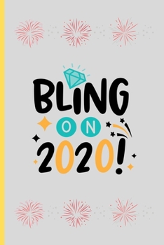 Paperback Bling On 2020: New Year Gifts: 2020 New Year Notebook - Small Lined Journal To Write In (6" x 9") Book