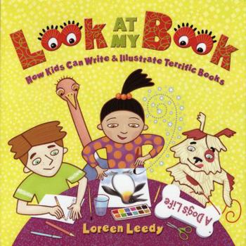Paperback Look at My Book!: How Kids Can Write & Illustrate Terrific Books Book