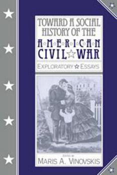 Hardcover Toward a Social History of the American Civil War: Exploratory Essays Book