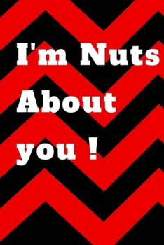 I'm Nuts About you journal: Best notebook for Valentine's day gift for him/her 100 pages (6×9 inches) no bleed