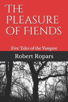 Paperback The Pleasure of Fiends: Five Tales of the Vampire Book