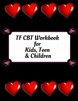 TF CBT Workbook for Kids, Teen & Children: Your Guide to Free From Frightening, Obsessive or Compulsive Behavior, Help Children Overcome Anxiety, Fear