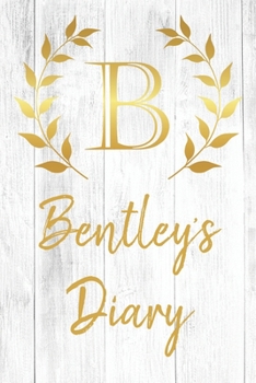 Paperback Bentley's Diary: Personalized Diary for Bentley / Journal / Notebook - B Monogram Initial & Name - Great Christmas or Birthday Gift Book