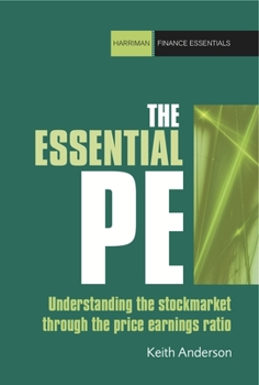 Paperback The Essential P/E: Understanding the Stock Market Through the Price-Earnings Ratio Book
