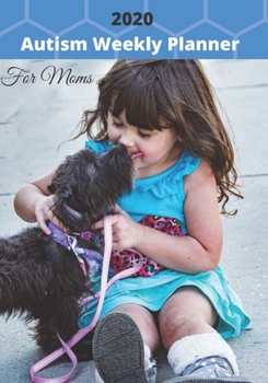 Paperback 2020 Autism Weekly Planner For Moms: Diary To Keep Track Of Activities, Meetings, Goals and Appointments Book