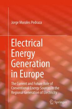 Paperback Electrical Energy Generation in Europe: The Current and Future Role of Conventional Energy Sources in the Regional Generation of Electricity Book