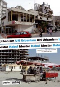 Paperback Un Urbanism: Post-Conflict Cities Mostar Kabul Book