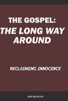 Paperback The Gospel: The Long Way Around: Reclaiming Innocence Book