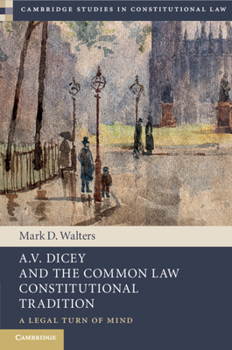 Paperback A.V. Dicey and the Common Law Constitutional Tradition: A Legal Turn of Mind Book