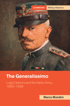 Hardcover The Generalissimo: Luigi Cadorna and the Italian Army, 1850-1928 Book