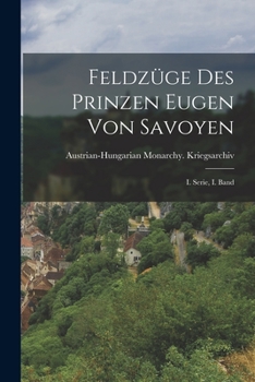 Paperback Feldzüge des Prinzen Eugen von Savoyen: I. Serie, I. Band [German] Book