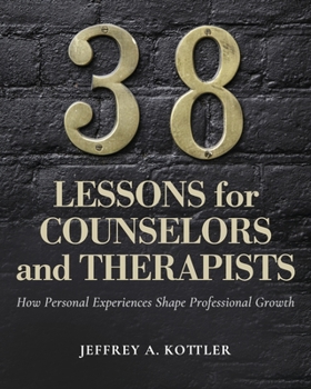Paperback 38 Lessons for Counselors and Therapists: How Personal Experiences Shape Professional Growth Book