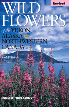 Paperback Wild Flowers of the Yukon, Alaska & Northwestern Canada Book