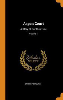 Aspen Court: A Story Of Our Own Time, Volume 1
