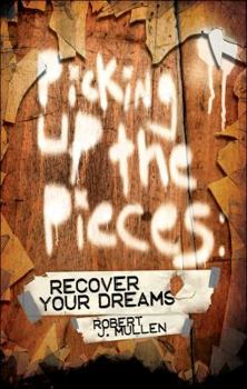 Paperback Picking Up the Pieces: Recover Your Dreams Book